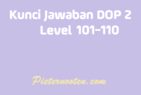 kunci jawaban dop 2 level 101-110