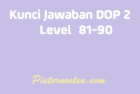 kunci jawaban dop 2 level 81-90